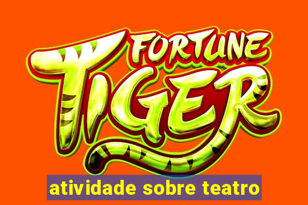 atividade sobre teatro