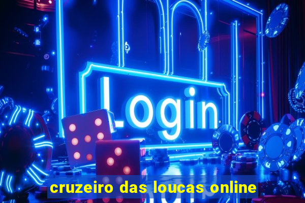 cruzeiro das loucas online