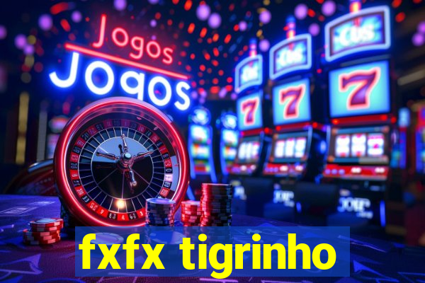 fxfx tigrinho