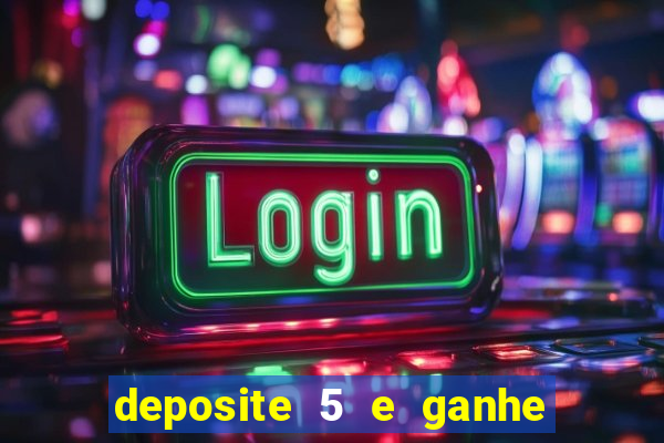 deposite 5 e ganhe 50 reais