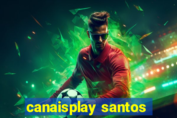 canaisplay santos