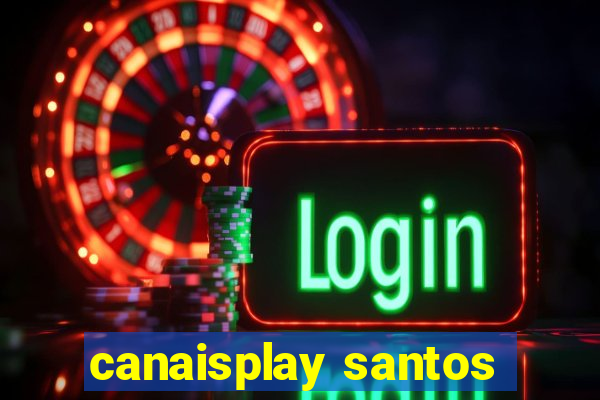 canaisplay santos