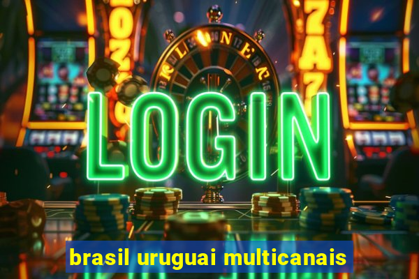 brasil uruguai multicanais