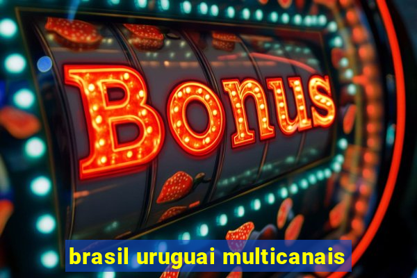 brasil uruguai multicanais