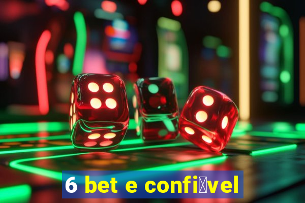 6 bet e confi谩vel