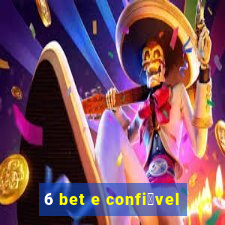 6 bet e confi谩vel