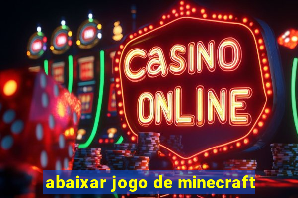 abaixar jogo de minecraft