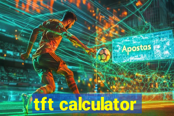 tft calculator