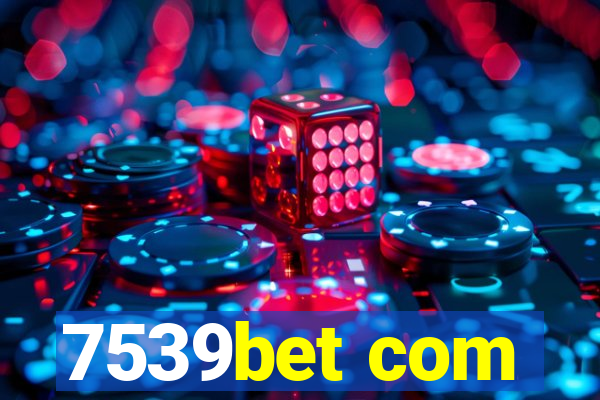 7539bet com