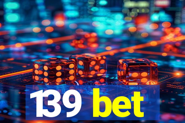 139 bet