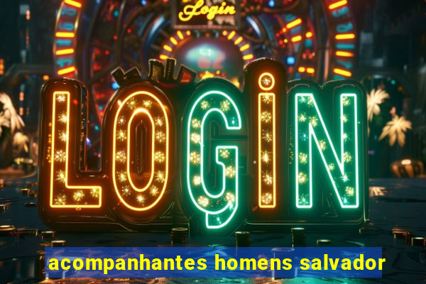 acompanhantes homens salvador