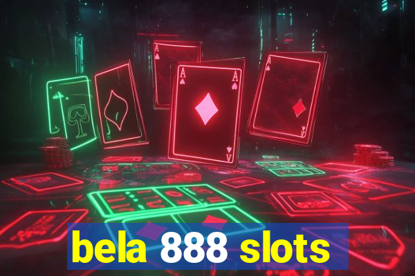 bela 888 slots