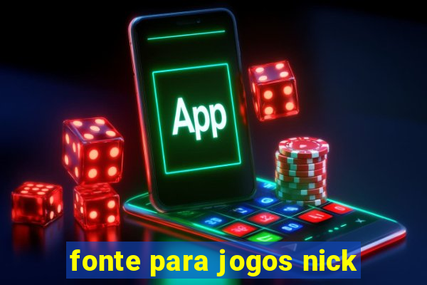 fonte para jogos nick