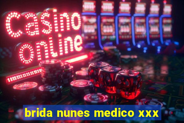 brida nunes medico xxx