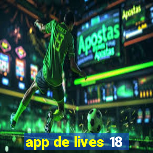 app de lives 18