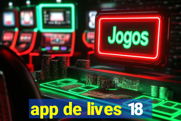 app de lives 18