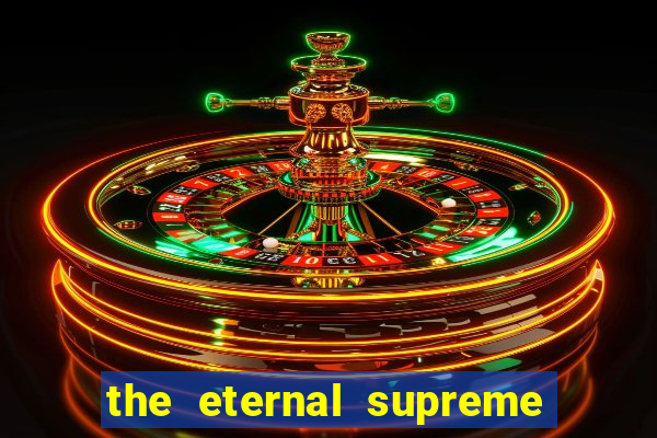 the eternal supreme pt br