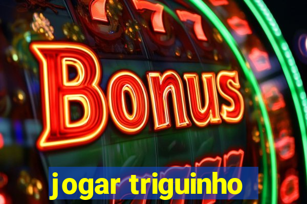 jogar triguinho