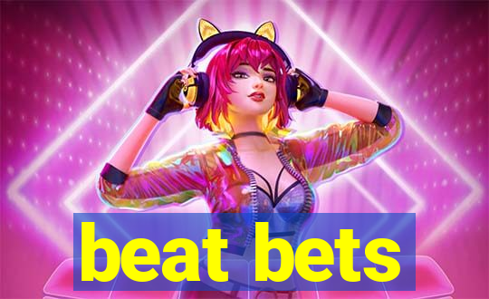 beat bets