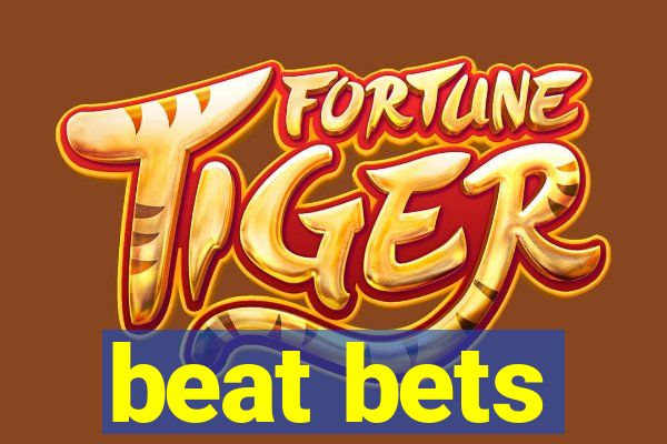 beat bets