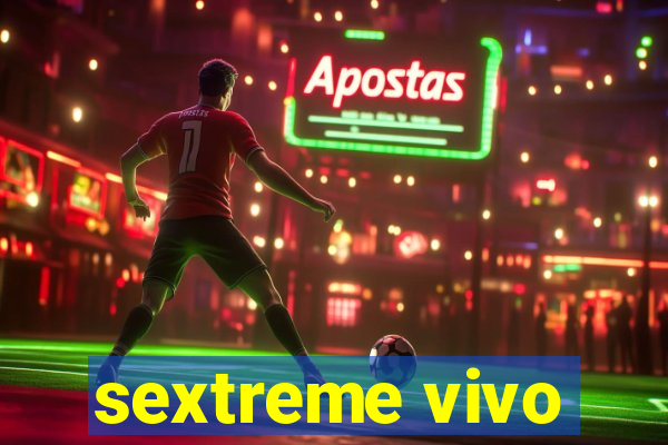 sextreme vivo