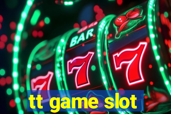 tt game slot