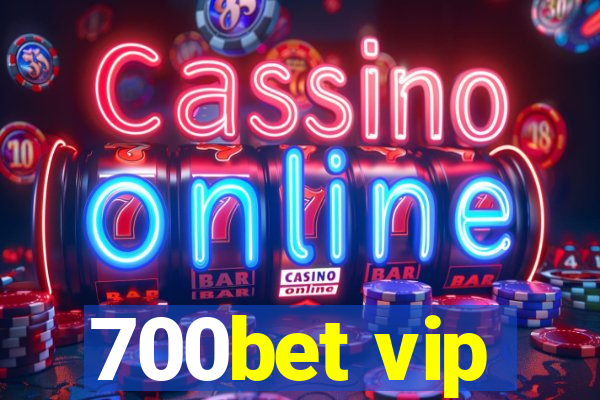 700bet vip