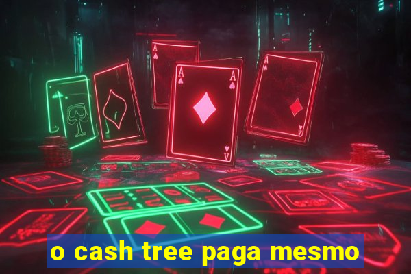 o cash tree paga mesmo