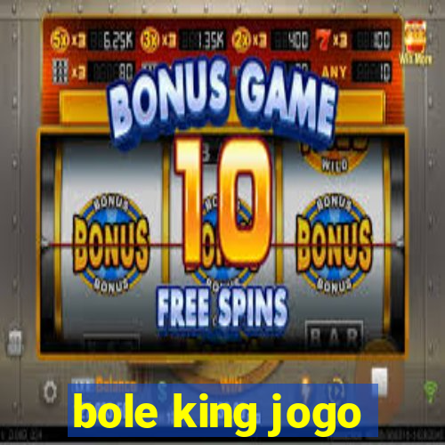 bole king jogo