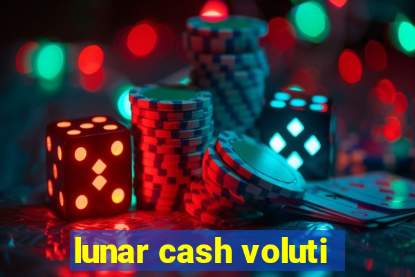 lunar cash voluti