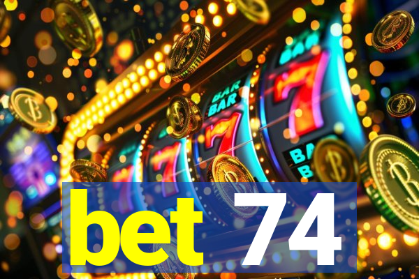 bet 74