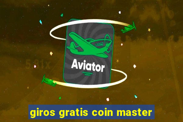 giros gratis coin master