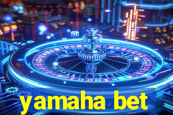 yamaha bet