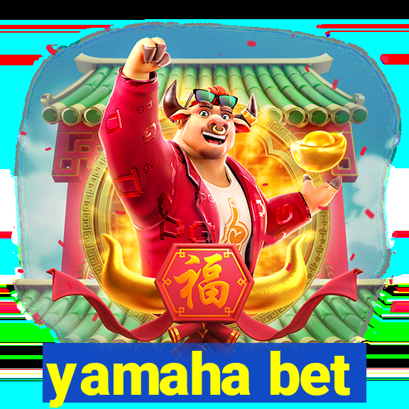 yamaha bet