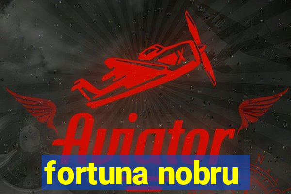 fortuna nobru