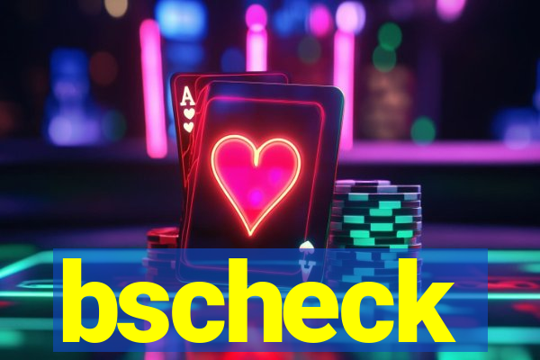 bscheck