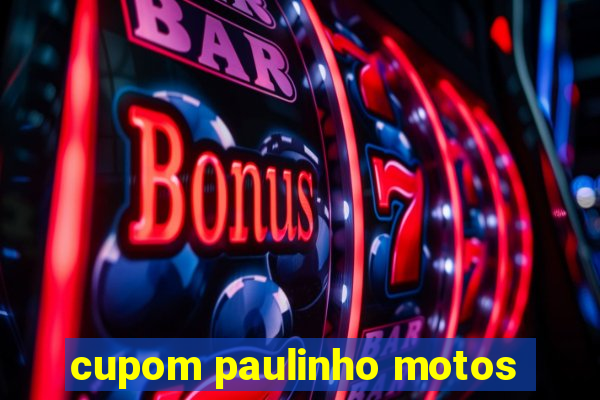 cupom paulinho motos