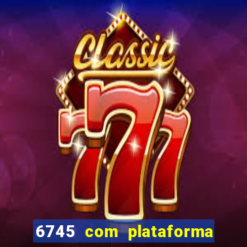 6745 com plataforma de jogos