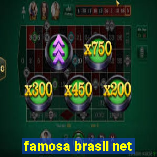 famosa brasil net