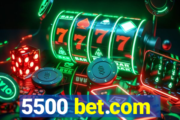 5500 bet.com