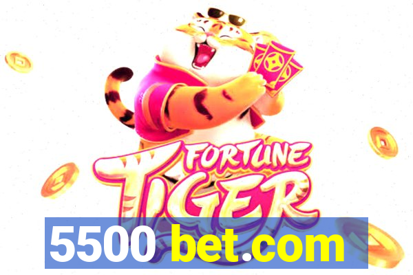 5500 bet.com