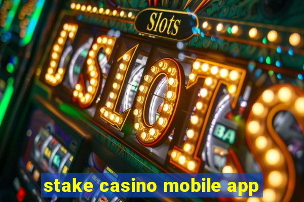 stake casino mobile app