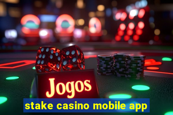 stake casino mobile app