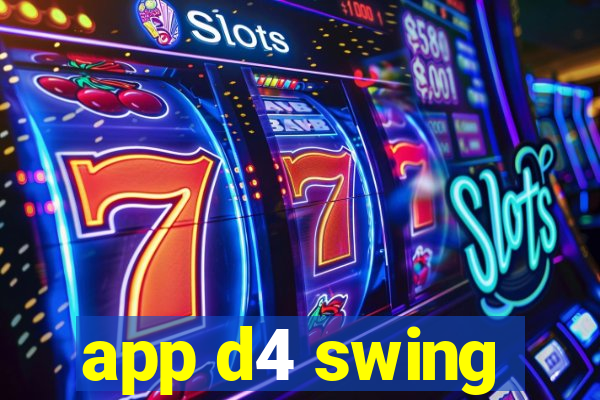 app d4 swing