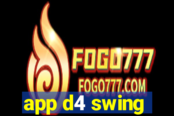 app d4 swing