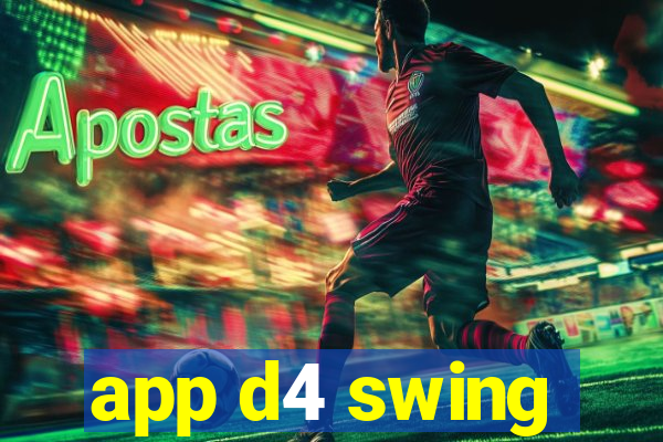 app d4 swing