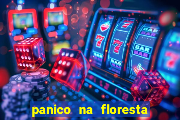 panico na floresta 2 filme completo dublado mega filmes