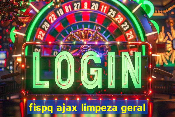 fispq ajax limpeza geral