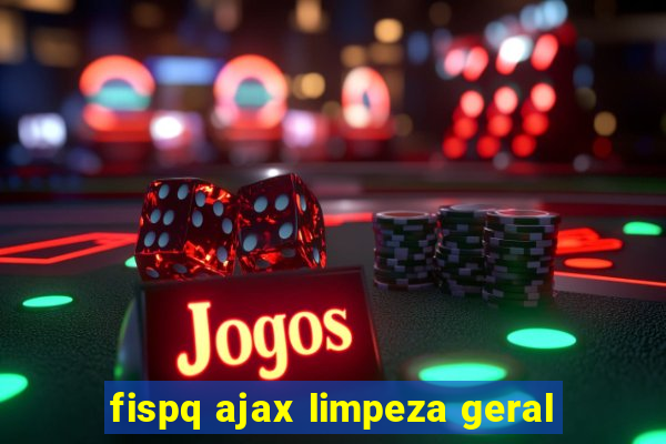 fispq ajax limpeza geral