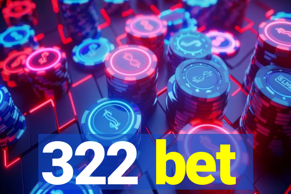 322 bet